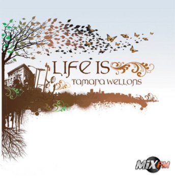 Tamara Wellons - Life Is