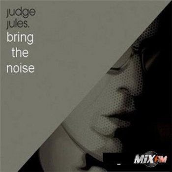 Judge Jules - Bring The Noise (2009)